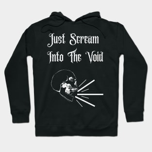 Just Scream Into The Void Hoodie